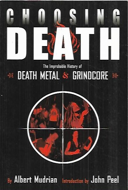 Choosing Death - The Improbable History of Death Metal & Grindcore