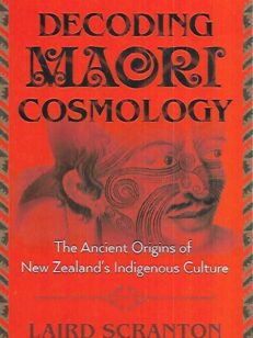 Decoding Maori Cosmology - The Ancient Origins of New Zealand´s Indigenous Culture