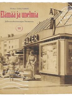 Elämää ja unelmia - Jälleenrakennusajan Suomessa