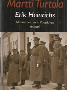 Erik Heinrichs - Mannerheimin ja Paasikiven kenraali