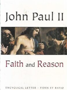 Faith and Reason - Encyclical Letter of Pope John Paul II