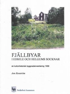 Fjällbyar i edsele och helgums socknar - En kulturhistorisk byggnadsinventering 1998