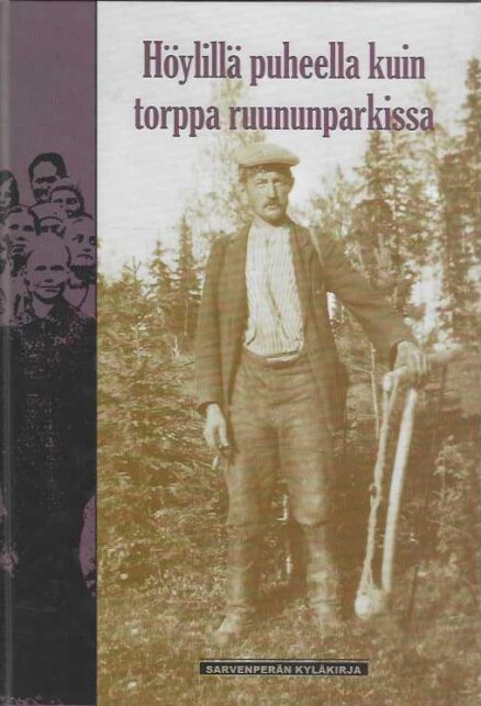 Höylillä puheella kuin torppa ruununparkissa Sarvenperän kyläkirja