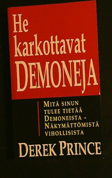 He karkottavat demoneja - mitä sinun tulee tietää demoneista - näkymättömistä vihollisista