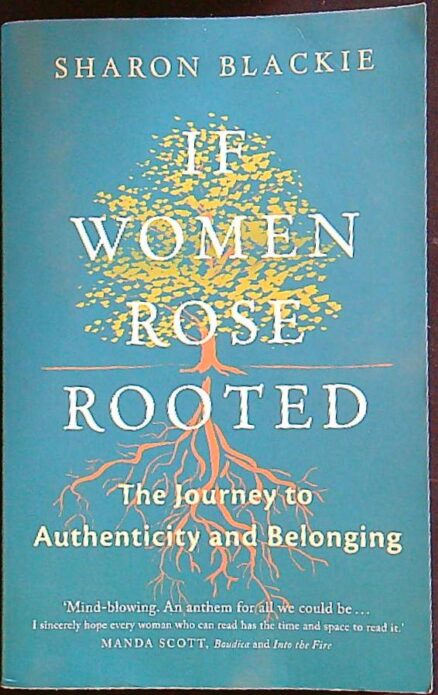 If women rose rooted - the journey to authenticity and belonging