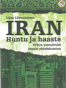 Iran - Huntu ja haaste : Yritys ymmärtää Iranin yhteiskuntaa