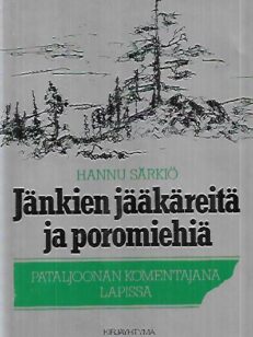 Jänkien jääkäreitä ja poromiehiä - Pataljoonan komentajana Lapissa