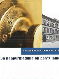 Ja naapurikadulla oli panttilainaamo - Helsingin Pantti-osakeyhtiö 1882-2002