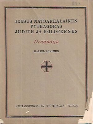 Jeesus Natsarealainen - Pythagoras - Judith ja Holofernes : Draamoja