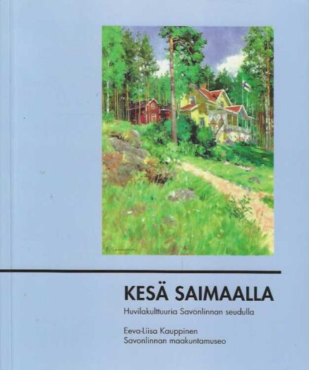 Kesä Saimaalla Huvilakulttuuria Savonlinnan seudulla