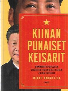 Kiinan punaiset keisarit - Kommunistipuolueen sisäisten valtataisteluiden julma historia