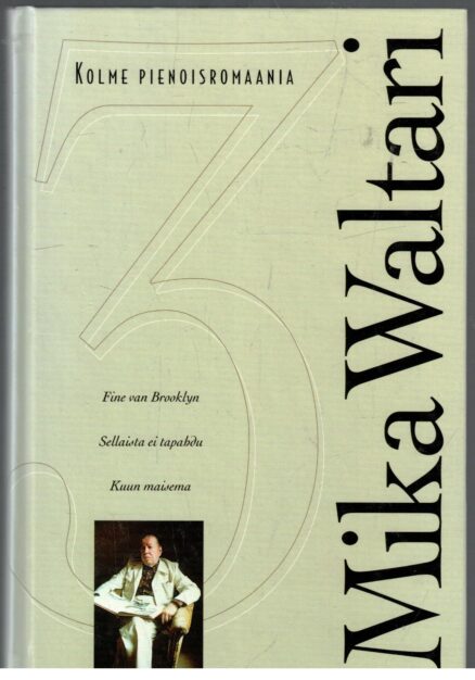 Kolme pienoisromaania - Fine van Brooklyn Sellaista ei tapahdu Kuun maisema