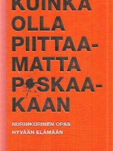 Kuinka olla piittaamatta paskaakaan - Nurinkurinen opas hyvään elämään