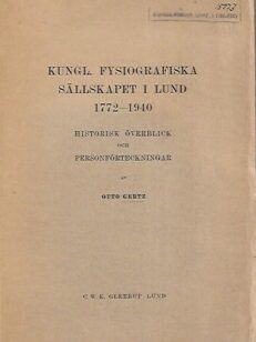 Kungl. Fysiografiska Sällskapet i Lund 1772-1940 - Historisk överblick och personförteckningar