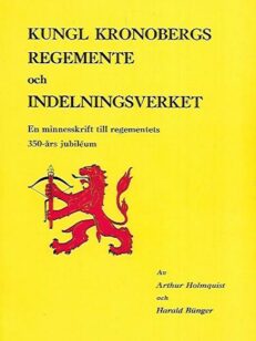 Kungl Kronobergs Regemente och Indelningsverket - En minnesskrift till regementets 350-års jubiléum