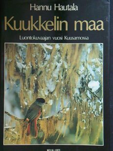 Kuukkelin maa - luntokuvaajan vuosi Kuusamossa