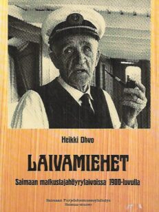 Laivamiehet - Saimaan matkustajahöyrylaivoissa 1900-luvulla