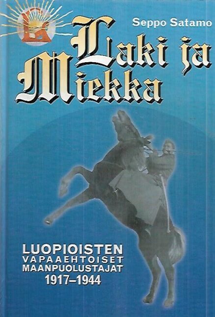 Laki ja miekka - Luopioisten vapaaehtoiset maanpuolustajat 1917-1944