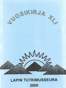 Lapin tutkimusseura 2000 - Vuosikirja XLI - The Research Society of Lapland Year Book XLI