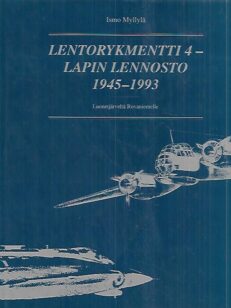 Lentorykmentti 4 - Lapin Lennosto 1945-1993 : Luonetjärveltä Rovaniemelle