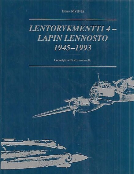 Lentorykmentti 4 - Lapin Lennosto 1945-1993 : Luonetjärveltä Rovaniemelle