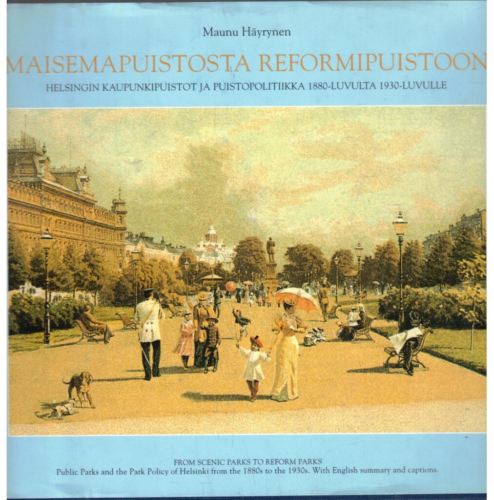 Maisamapuistosta Reformipuistoon - Helsingin kaupunkipuistot ja puistopolitiikka 1880-luvulta 1930-luvulle