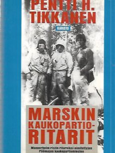 Marskin kaukopartioritarit - Mannerheim-ristin ritareiksi nimitettyjen Päämajan kaukopartiomiesten uskaliaimmat partiomatkat