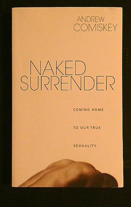 Naked surrender - coming home to our true sexuality