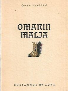 Omarin malja - Uusia Omar Khaijamin nelisäkeitten suomennoksia