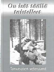 On isät täällä taistelleet - Tarvasjoen veteraanit