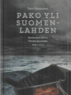 Pako yli Suomenlahden - Ihmissalakuljetus Virosta Suomeen 1940-1944