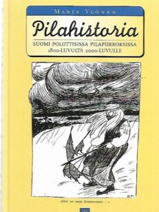 Pilahistoria - Suomi poliittisissa pilapiirroksissa 1800-luvulta 2000-luvulle