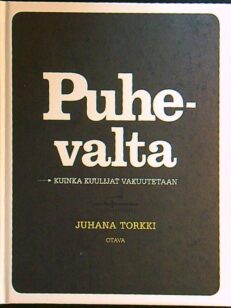 Puhevalta - kuinka kuulijat vakuutetaan