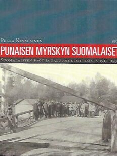 Punaisen myrskyn suomalaiset - Suomalaisten paot ja paluumuutot idästä 1917-1939