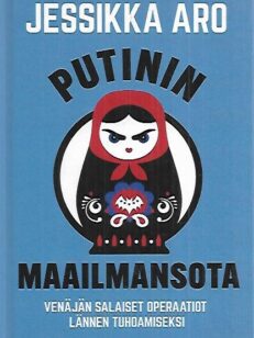 Putinin maailmansota - Venäjän salaiset operaatiot lännen tuhoamiseksi