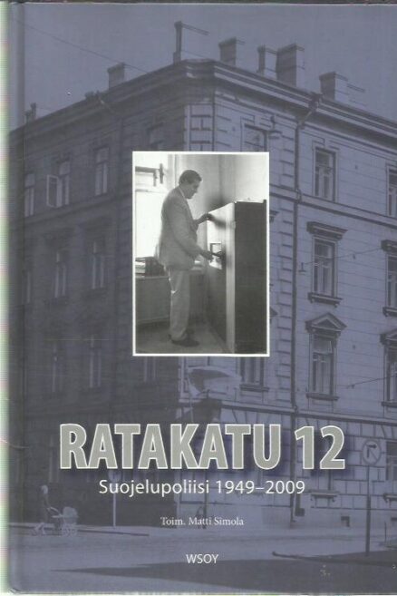 Ratakatu 12 - Suojelupoliisi 1949-2009