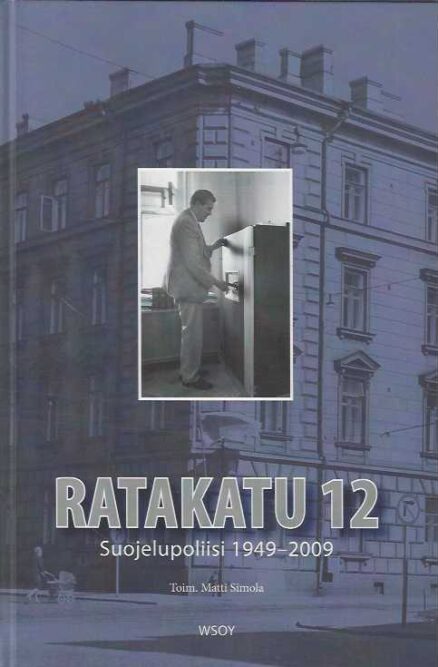 Ratakatu 12 Suojelupoliisi 1949-2009