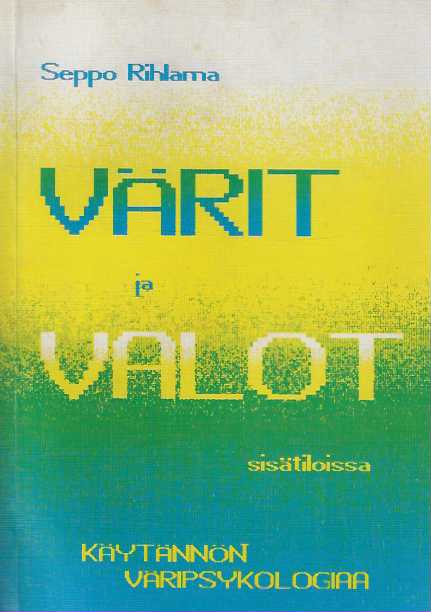 Värit ja valot sisätiloissa Käytännön väripsykologiaa