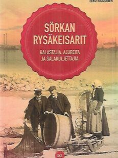 Sörkan rysäkeisarit - Kalastajia, ajureita ja salakuljettajia