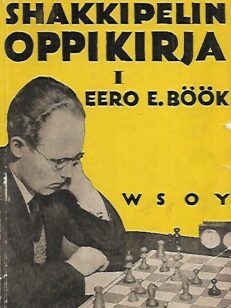Shakkipelin oppikirja I - Säännöt, aloitukset, loppupelit ja sommittelutaito