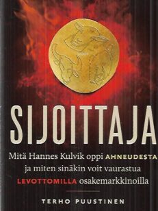 Sijoittaja - Mitä hannes Kulvik oppi ahneudesta ja miten sinäkin voit vaurastua levottomilla osakemarkkinoilla