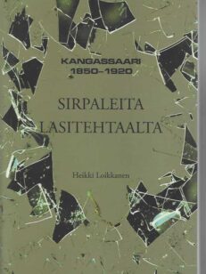 Sirpaleita lasitehtaalta Kangassaari 1850-1920