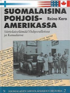 Suomalaisina Pohjois-Amerikassa - Siirtolaiselämää Yhdysvalloissa ja Kanadassa