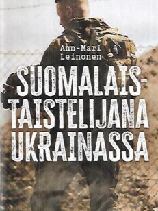 Suomalaistaistelijana Ukrainassa