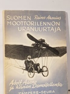 Suomen moottorilennon uranuurtaja - Adolf Aarno ja hänen Demoisellensa