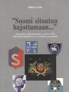 "Suomi sitoutuu hajottamaan..." - Järjestöjen lakkauttaminen vuoden 1944 välirauhasopimuksen 21. artiklan perusteella