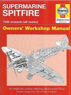 Supermarine Spitfire 1936 onwards (all marks) - Owners´ Workshop Manual