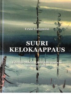 Suuri kelokaappaus - Yrittäjä Markku Heikkilä vastaan Suomen valtio