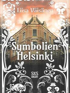 Symbolien Helsinki - Opas pääkaupungin salaisuuksiin