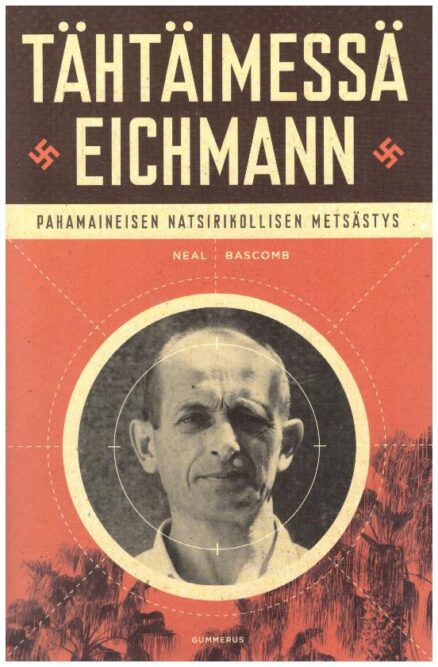 Tähtäimessä Eichmann - Pahamaineisen natsirikollisen metsästys